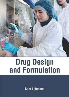 Drug Design and Formulation by Lehmann, Sam