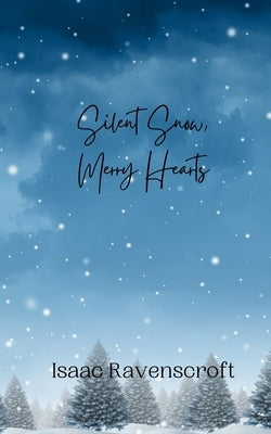 Silent Snow, Merry Hearts by Ravenscroft, Isaac