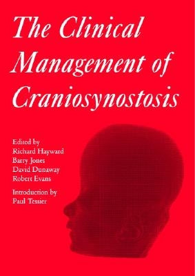 The Clinical Management of Craniosynostosis by Hayward, Richard