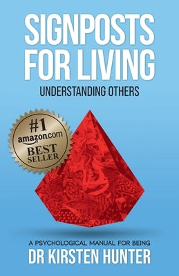 Signposts for Living Book 4, Understanding Others - Loved ones to Tricky Ones: A Psychological Manual for Being by Hunter, Kirsten