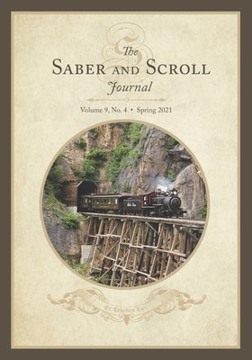 The Saber and Scroll Journal: Volume 9, Number 4, Spring 2021 by Ballard, Jeff