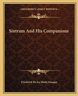 Sintram And His Companions by Fouque, Friedrich de La Motte