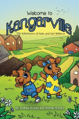 Welcome to Kangarville: The Adventures of Katie and Karl Wallaroo by Brooks, Rodney