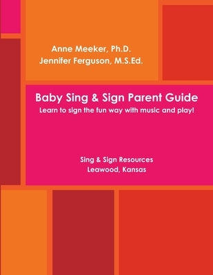 Baby Sing & SIGN PARENT GUIDE by Meeker, Anne