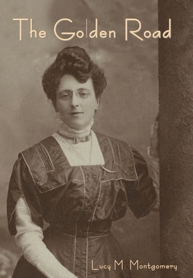 The Golden Road by Montgomery, Lucy M.