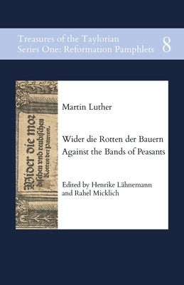 Wider die Rotten der Bauern. Against the Bands of Peasants by Luther, Martin