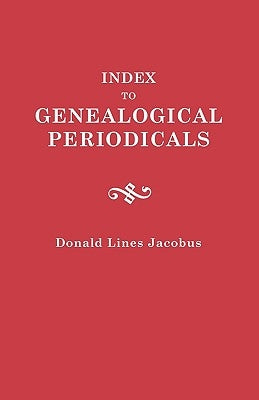 Index to Genealogical Periodicals. Three Volumes in One by Jacobus, Donald Lines
