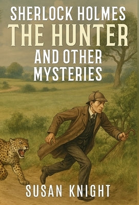 Sherlock Holmes The Hunter and Other Mysteries by Knight, Susan