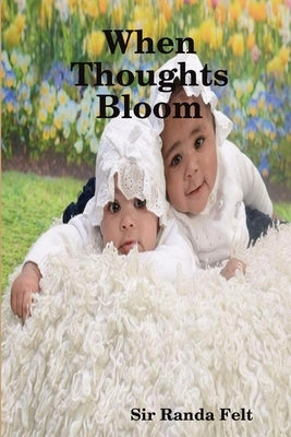 When Thoughts Bloom by Felt, Randa
