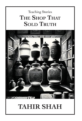 The Shop That Sold Truth by Shah, Tahir