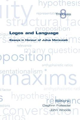 Logos and Language. Essays in Honour of Julius Moravcsik by Follesdal, Dagfinn