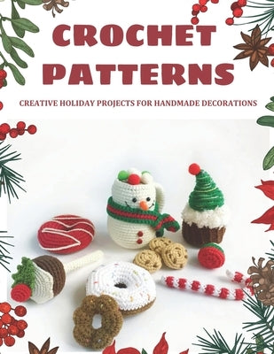 Crochet Patterns: Creative Holiday Projects for Handmade Decorations: Easy Patterns to make Christmas decorations, Beginner Friendly by Brovina, Mary