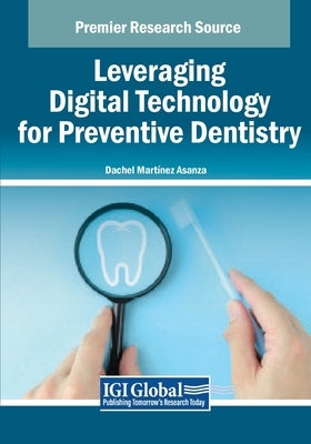 Leveraging Digital Technology for Preventive Dentistry by Asanza, Dachel Martínez