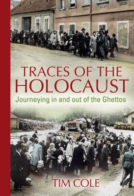 Traces of the Holocaust by Cole, Tim