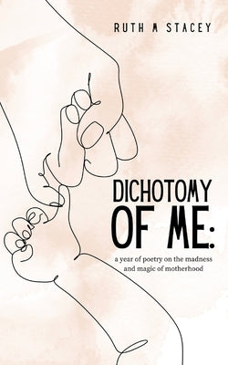 Dichotomy of me by Stacey, Ruth M.