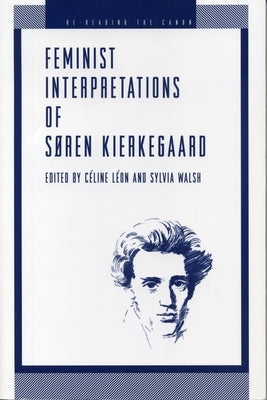 Feminist Interpretations of Søren Kierkegaard by Leon, Celine