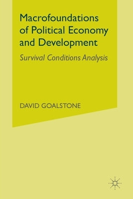 Macrofoundations of Political Economy and Development: Survival Conditions Analysis by Goalstone, D.