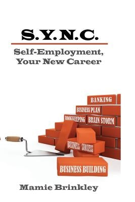 S. Y. N. C. Self-Employment, Your New Career by Brinkley, Mamie a.