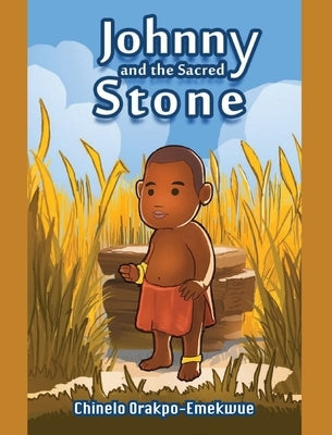Johnny and the Sacred Stone by Orakpo-Emekwue, Chinelo