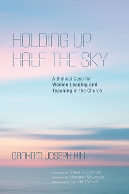 Holding Up Half the Sky by Hill, Graham Joseph