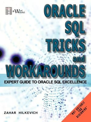 Oracle SQL Tricks and Workarounds: Expert Guide to Oracle SQL Excellence by Hilkevich, Zahar
