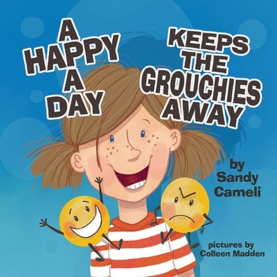 A Happy a Day Keeps the Grouchies Away by Cameli, Sandy