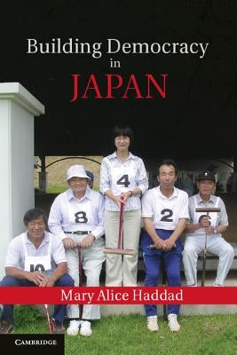 Building Democracy in Japan by Haddad, Mary Alice