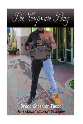 The Corporate Thug: Dress Shoes or Timbs by Davenport, Arshima Monique