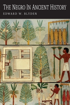 The Negro in Ancient History by Blyden, Edward W.