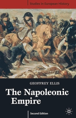 The Napoleonic Empire, Second Edition by Ellis, Charles D.