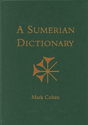 An Annotated Sumerian Dictionary by Cohen, Mark E.