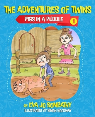 Pigs In A Puddle: The Adventures of Twins by Sombathy, Eva