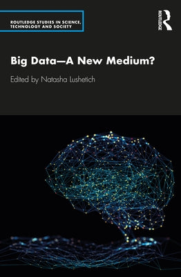 Big Data--A New Medium? by Lushetich, Natasha