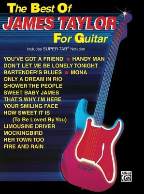 The Best of James Taylor for Guitar: Includes Super Tab Notation by Taylor, James
