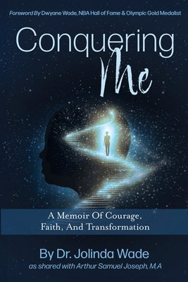 Conquering Me: A Memoir Of Courage, Faith, And Transformation by Wade, Jolinda