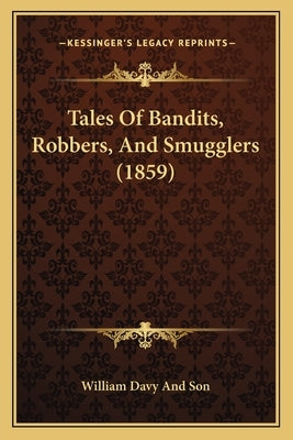 Tales of Bandits, Robbers, and Smugglers (1859) by William Davy and Son