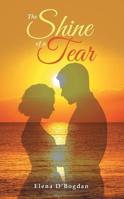 The Shine of a Tear by D'Bogdan, Elena