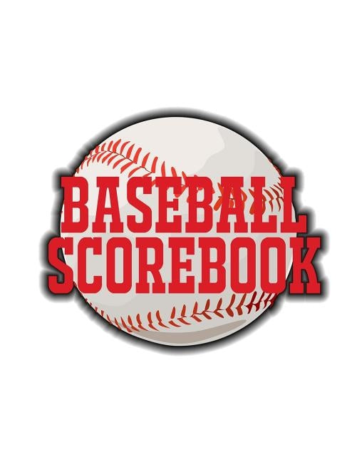 Baseball Scorebook: 100 Scoring Sheets For Baseball and Softball Games, Glover's Scorebooks, Large (8.5X 11) by Sr, Na