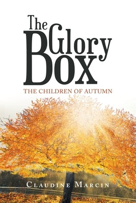 The Glory Box: The Children of Autumn by Marcin, Claudine
