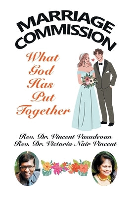 Marriage Commission: What God Has Put Together by Vasudevan, Vincent