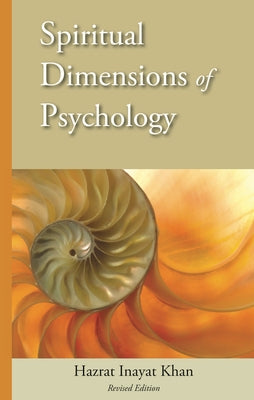Spiritual Dimensions of Psychology, Revised Edition by Inayat Khan, Hazrat