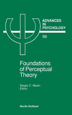 Foundations of Perceptual Theory: Volume 99 by Masin, S. C.