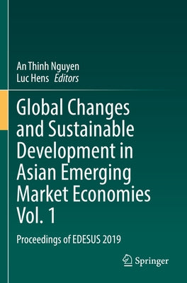 Global Changes and Sustainable Development in Asian Emerging Market Economies Vol. 1: Proceedings of Edesus 2019 by Nguyen, An Thinh