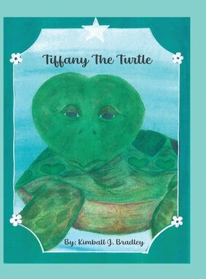 Tiffany the Turtle by Bradley, Kimball J.