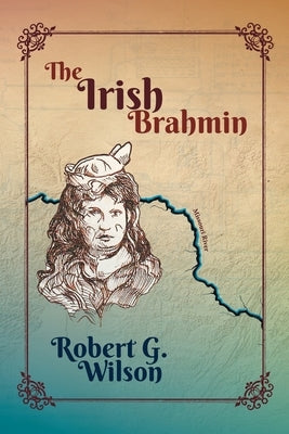 The Irish Brahmin by Wilson, Robert G.