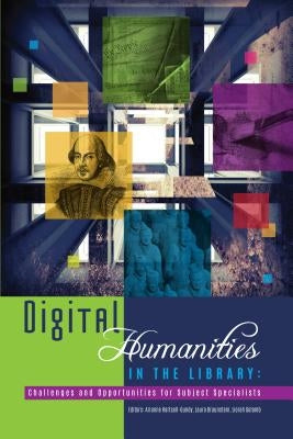 Digital Humanities in the Library: Challenges and by Hartsell-Gundy, Adrianne
