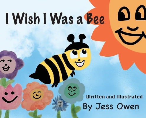 I Wish I Was a Bee by Owen, Jess L.