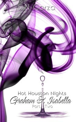 Hot Houston Nights: Graham & Isabella by Garza, S. N.