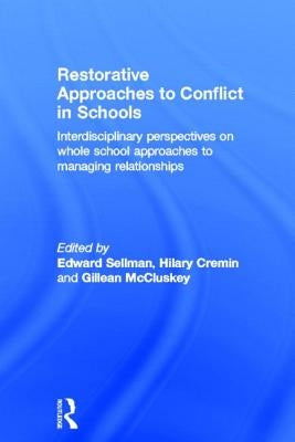 Restorative Approaches to Conflict in Schools: Interdisciplinary Perspectives on Whole School Approaches to Managing Relationships by Sellman, Edward