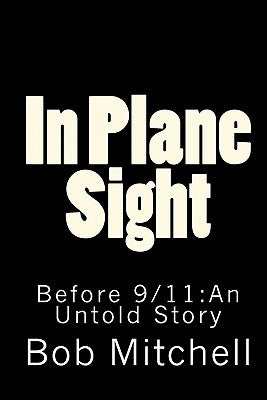 In Plane Sight: Before 9/11: An Untold Story by Mitchell, Bob